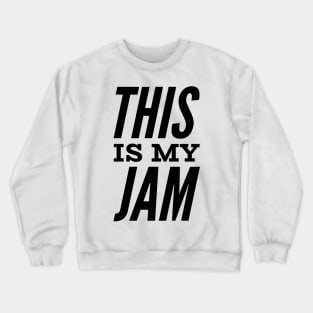 This is My Jam Crewneck Sweatshirt